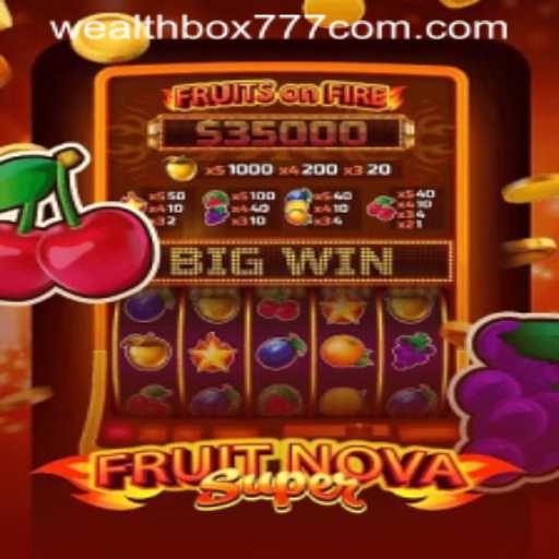 Exploring the Exciting World of FruitNovaSuper: Discover WEALTHBOX777